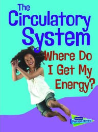 Title: The Circulatory System : Where Do I Get My Energy?, Author: Chris Oxlade