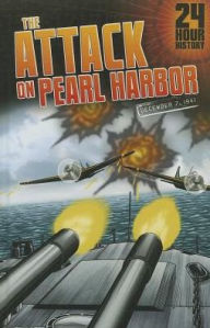 Title: The Attack on Pearl Harbor: 12/07/1941 12:00:00 AM, Author: Nel Yomtov