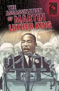 The Assassination of Martin Luther King, Jr: 04/04/1968 12:00:00 AM