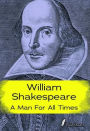 William Shakespeare : A Man for All Times