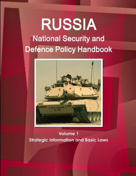 Russia National Security and Defence Policy Handbook Volume 1 Strategic Information and Basic Laws