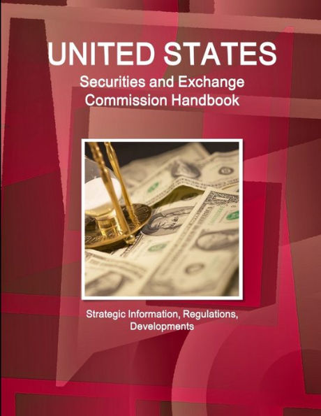 US Securities and Exchange Commission Handbook - Strategic Information, Regulations, Developments