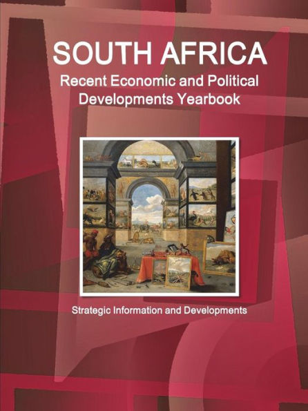 South Africa Recent Economic and Political Developments Yearbook - Strategic Information and Developments