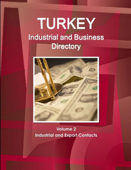 Turkey Industrial and Business Directory Volume 2 Industrial and Export Contacts