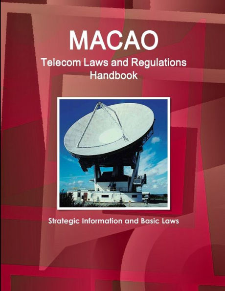 Macao Telecom Laws and Regulations Handbook - Strategic Information and Basic Laws