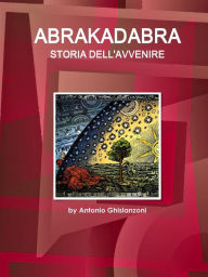 Title: Abrakadabra STORIA DELL'AVVENIRE, Author: Antonio Ghislanzoni
