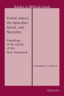 Verbal Aspect, the Indicative Mood, and Narrative: Soundings in the Greek of the New Testament / Edition 1