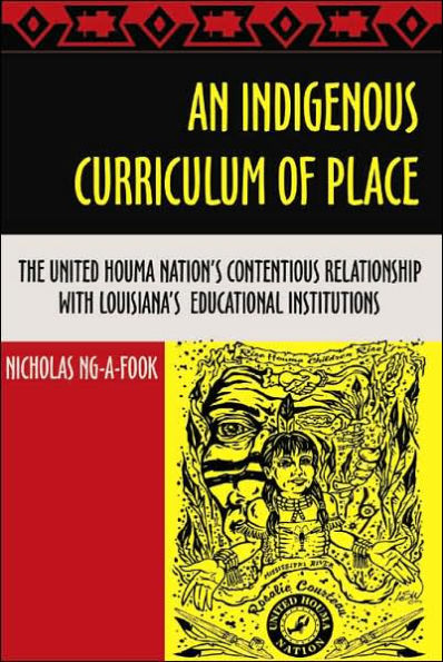 An Indigenous Curriculum of Place: The United Houma Nation's Contentious Relationship with Louisiana's Educational Institutions