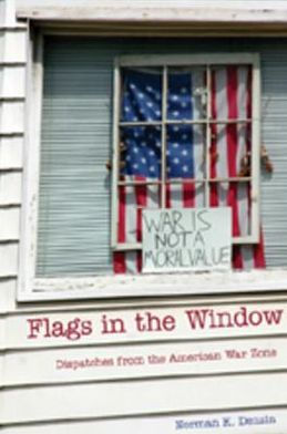 Flags in the Window: Dispatches from the American War Zone / Edition 2