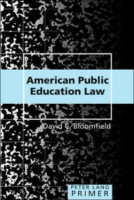 Title: American Public Education Law Primer / Edition 1, Author: David C. Bloomfield
