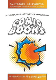 Title: A Complete History of American Comic Books, Author: Shirrel Rhoades