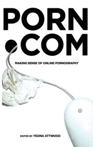 Title: porn.com: Making Sense of Online Pornography, Author: Feona Attwood