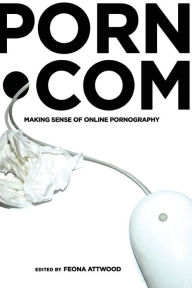 Title: porn.com: Making Sense of Online Pornography / Edition 1, Author: Steve Jones