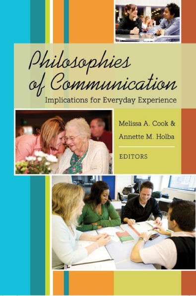 Philosophies of Communication: Implications for Everyday Experience / Edition 1