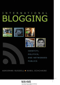 Title: International Blogging: Identity, Politics and Networked Publics / Edition 1, Author: Adrienne Russell