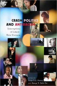 Title: Crash Politics and Antiracism: Interrogations of Liberal Race Discourse, Author: Phillip Howard