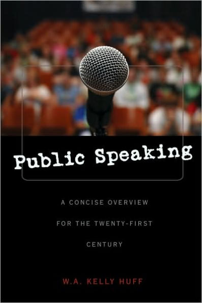 Public Speaking: A Concise Overview for the Twenty-first Century / Edition 1