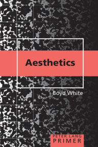 Title: Aesthetics Primer / Edition 1, Author: Boyd White