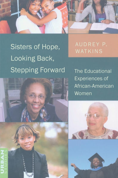 Sisters of Hope, Looking Back, Stepping Forward: The Educational Experiences of African-American Women / Edition 1