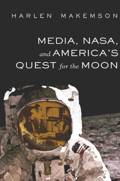 Media, NASA, and America's Quest for the Moon