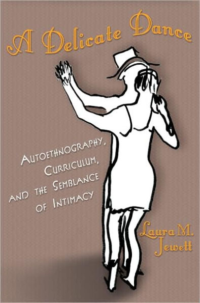 A Delicate Dance: Autoethnography, Curriculum, and the Semblance of Intimacy