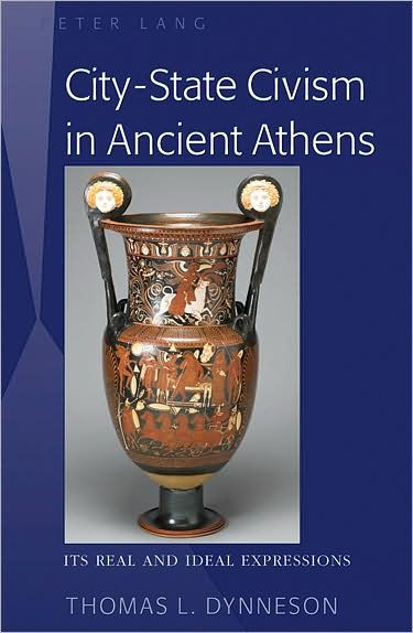 City-State Civism in Ancient Athens: Its Real and Ideal Expressions