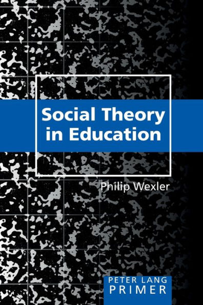 Social Theory in Education Primer: Primer / Edition 1