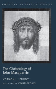 Title: The Christology of John Macquarrie: Edited by Naomi Purdy - Foreword by Colin Brown / Edition 1, Author: Naomi Purdy