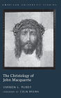 The Christology of John Macquarrie: Edited by Naomi Purdy - Foreword by Colin Brown / Edition 1