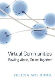 Title: Virtual Communities: Bowling Alone, Online Together, Author: Felicia Wu Song