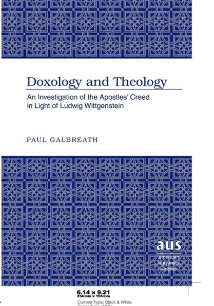 Doxology and Theology: An Investigation of the Apostles' Creed Light Ludwig Wittgenstein