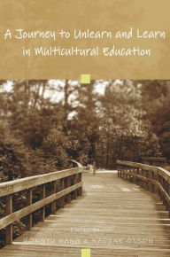 Title: A Journey to Unlearn and Learn in Multicultural Education / Edition 1, Author: Hongyu Wang