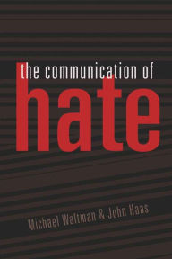 Title: The Communication of Hate / Edition 1, Author: Michael Waltman
