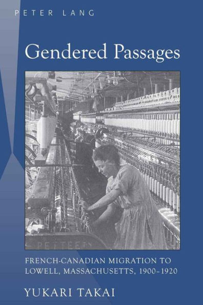 Gendered Passages: French-Canadian Migration to Lowell, Massachusetts, 1900-1920