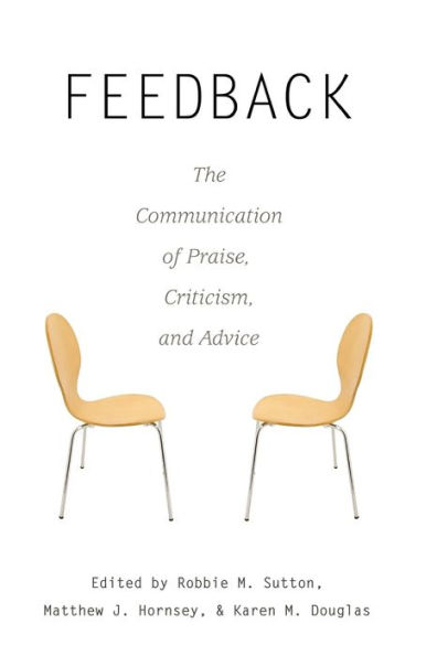 Feedback: The Communication of Praise, Criticism, and Advice