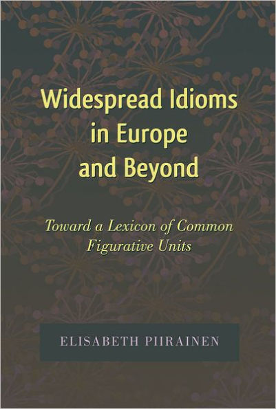 Widespread Idioms in Europe and Beyond: Toward a Lexicon of Common Figurative Units