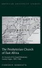 The Presbyterian Church of East Africa: An Account of Its Gospel Missionary Society Origins, 1895-1946