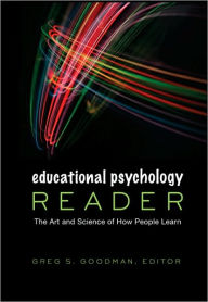 Title: Educational Psychology Reader: The Art and Science of How People Learn, Author: Greg S. Goodman