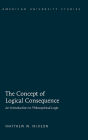 The Concept of Logical Consequence: An Introduction to Philosophical Logic / Edition 1