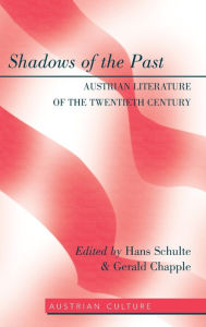 Title: Shadows of the Past: Austrian Literature of the Twentieth Century, Author: Hans Schulte