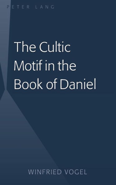 The Cultic Motif in the Book of Daniel