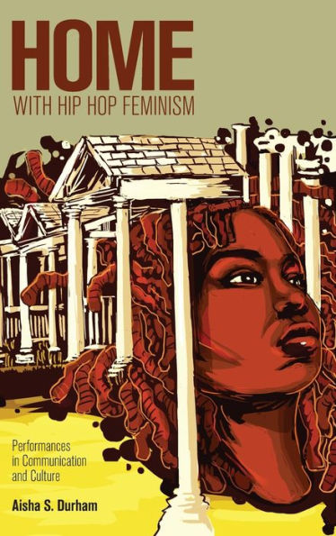 Home with Hip Hop Feminism: Performances in Communication and Culture