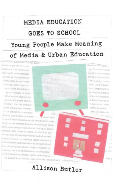 Media Education Goes to School: Young People Make Meaning of Media and Urban Education