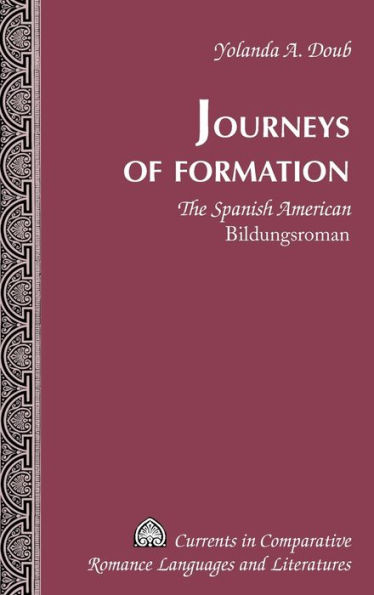 Journeys of Formation: The Spanish American "Bildungsroman"