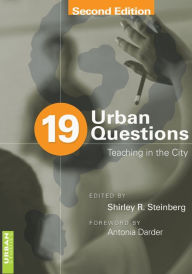 Title: 19 Urban Questions: Teaching in the City / Edition 2, Author: Shirley R. Steinberg