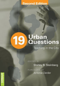Title: 19 Urban Questions: Teaching in the City; Foreword by Antonia Darder / Edition 4, Author: Shirley R. Steinberg