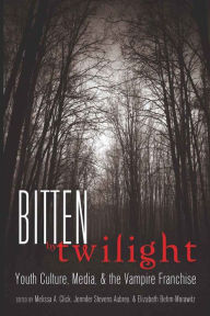 Title: Bitten by Twilight: Youth Culture, Media, and the Vampire Franchise / Edition 1, Author: Melissa A. Click
