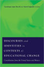 Discourses and Identities in Contexts of Educational Change: Contributions from the United States and Mexico / Edition 2