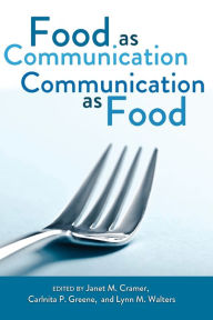 Title: Food as Communication- Communication as Food / Edition 1, Author: Janet M. Cramer