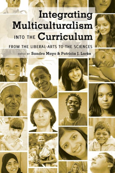 Integrating Multiculturalism into the Curriculum: From the Liberal Arts to the Sciences / Edition 1